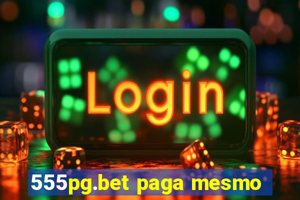 555pg.bet paga mesmo